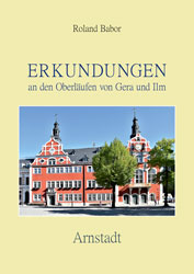 Abbildung des Buches Erkundungen an den Oberläufen von Gera und Ilm - Arnstadt