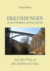 Abbildung des Buches Erkundungen an den Oberläufen von Gera und Ilm - Auf dem Weg zu den Quellen der Gera
