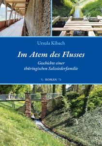 Abbildung des Buchcovers Im Atem des Flusses, Geschichte einer thüringischen Salzsiederfamilie von Ursula Kibach