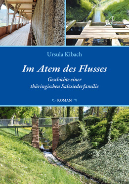 Abbildung des Buchcovers Im Atem des Flusses - Geschichte einer thüringischen Salzsiederfamilie von Ursula Kibach