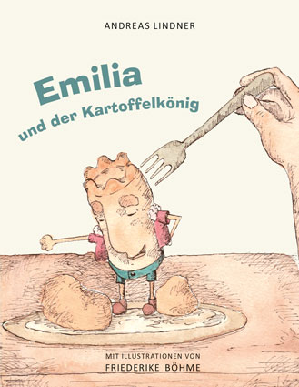 Abbildung des Buches Emilia und der Kartoffelkönig von Andreas Lindner mit Illustrationen von Friederike Böhme